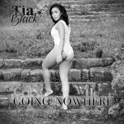 Going Nowhere/Tia Black