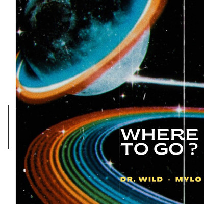 Where to go？/Dr.Wild & Mylo