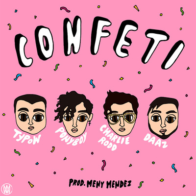 Confeti (feat. Ponyboy)/Typow／Charlie Rodd／DAAZ
