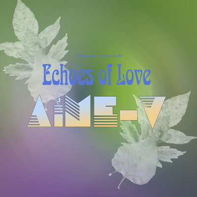 Echoes of Love (Trap Beat)/AiME-V