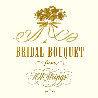 アルバム/A Bridal Bouquet from 101 Strings (Remaster from the Original Somerset Tapes)/101 Strings Orchestra