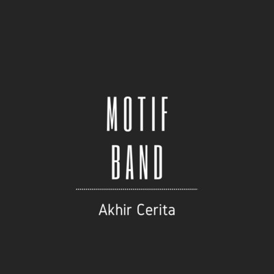 Akhir Cerita/Motif Band