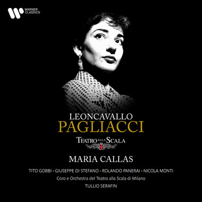 アルバム/Leoncavallo: Pagliacci/Giuseppe Di Stefano, Maria Callas, Tito Gobbi, Orchestra del Teatro alla Scala di Milano & Tullio Serafin