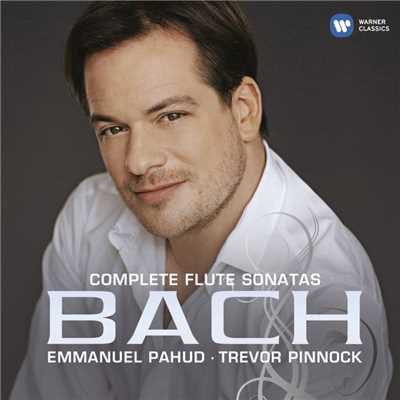 Bach: Complete Flute Sonatas/Emmanuel Pahud／Trevor Pinnock