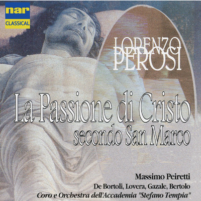 Lorenzo Perosi: La Passione di Cristo Secondo San Marco/Alberto Gazale