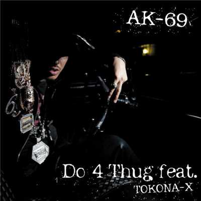 シングル/Do 4 Thug feat. TOKONA-X/AK-69