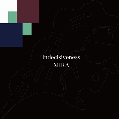 シングル/Indecisiveness/MIRA