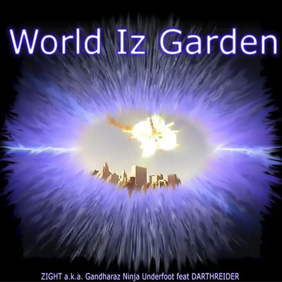 World Iz Garden (feat. DARTHREIDER)/ZIGHT a.k.a. Gandharaz Ninja Underfoot