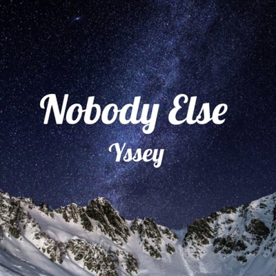 Nobody Else/Yssey