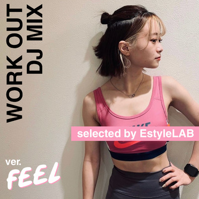 WORK OUT DJ MIX -FEEL- selected by EstyleLAB/epi records