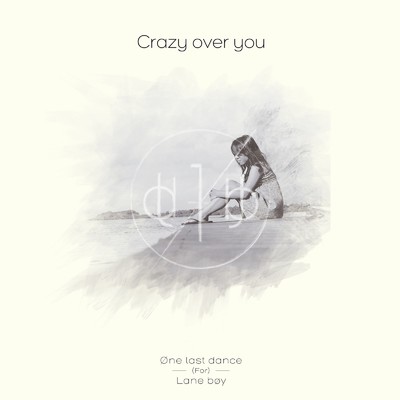 Crazy over you/One last dance(For)Lane boy