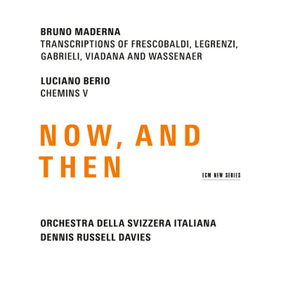 Maderna & Berio: Now, And Then/スヴィッツェラ・イタリアーナ管弦楽団／デニス・ラッセル・デイヴィス