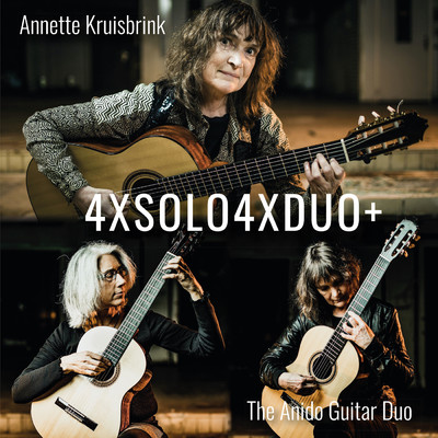 4XSOLO4XDUO+/Annette Kruisbrink／The Anido Guitar Duo