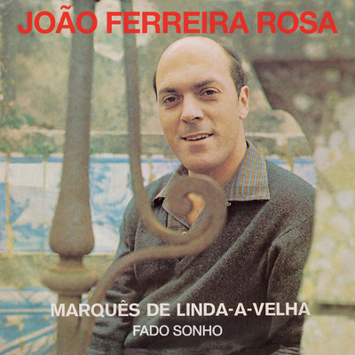 Marques De Linda-A-Velha ／ Fado Sonho/Joao Ferreira-Rosa