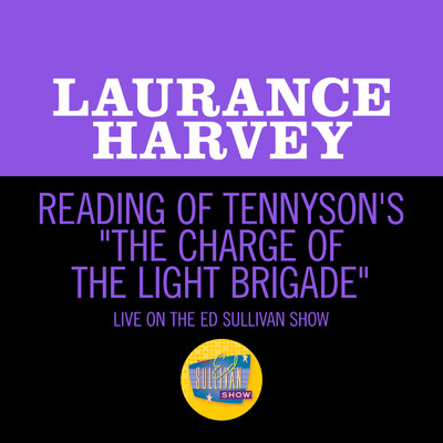 Reading Of Tennyson's ”The Charge Of The Light Brigade” (Live On The Ed Sullivan Show, October 25, 1964)/Laurence Harvey