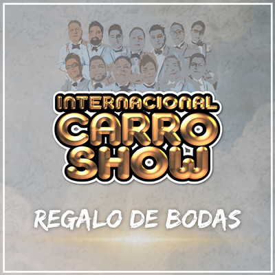 Regalo De Bodas/Internacional Carro Show