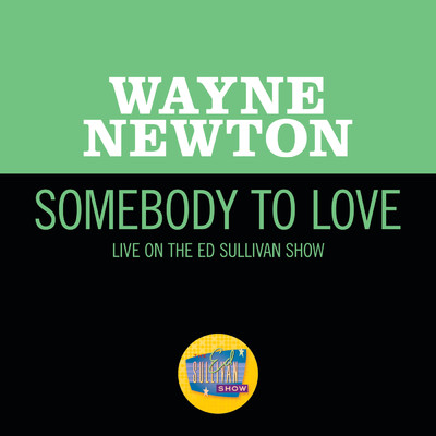 シングル/Somebody To Love (Live On The Ed Sullivan Show, June 12, 1966)/ウェイン・ニュートン