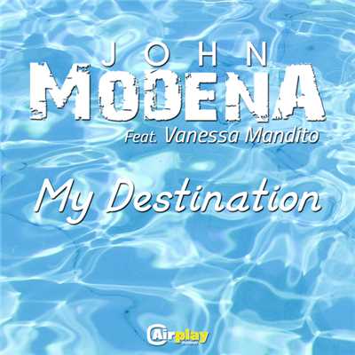 My Destination (featuring Vanessa Mandito／Radio Edit)/John Modena