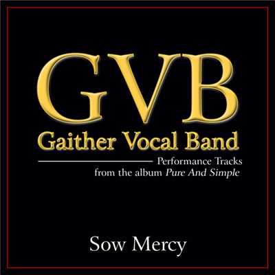 シングル/Sow Mercy (Original Key Performance Track Without Background Vocals)/Gaither Vocal Band