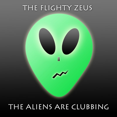 The Aliens Are Clubbing/The Flighty Zeus