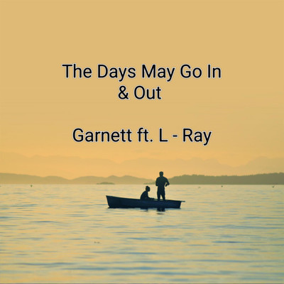 シングル/The Day May Go In and Out (feat. L - Ray)/Garnett