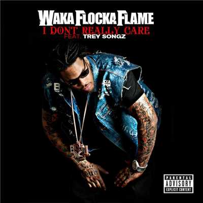 I Don't Really Care (feat. Trey Songz)/Waka Flocka Flame