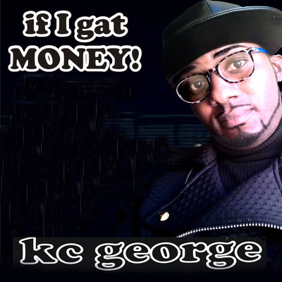 If I Gat Money！/KC George