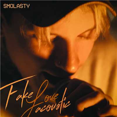 Fake Love (Acoustic Version)/Smolasty