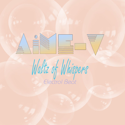 Waltz of Whispers (Electrol Beat)/AiME-V