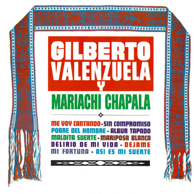 Me Voy Cantando/Gilberto Valenzuela & Mariachi Chapala