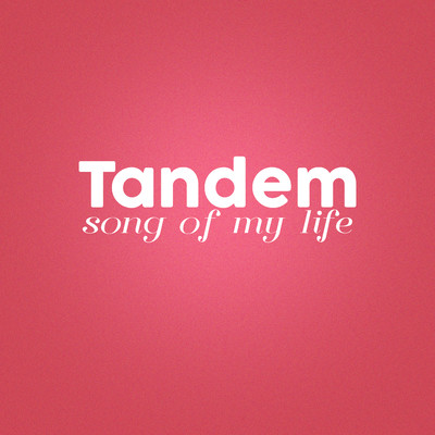 Song Of My Life/Tandem