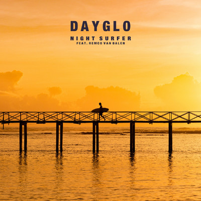 DayGlo (feat. Remco Van Balen)/Night Surfer