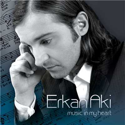 Music in my heart/Erkan Aki