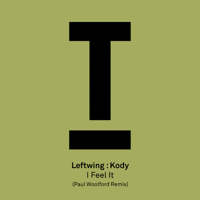 I Feel It (Paul Woolford Remix)/Leftwing : Kody