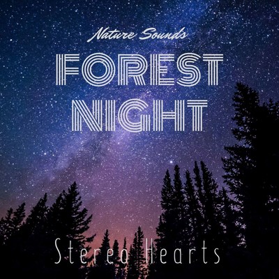 Forest Night(Nature Sounds)/Stereo Hearts