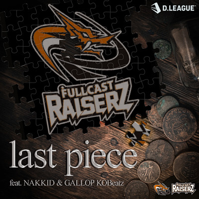 シングル/last piece (feat. NAKKID & GALLOP KOBeatz)/FULLCAST RAISERZ