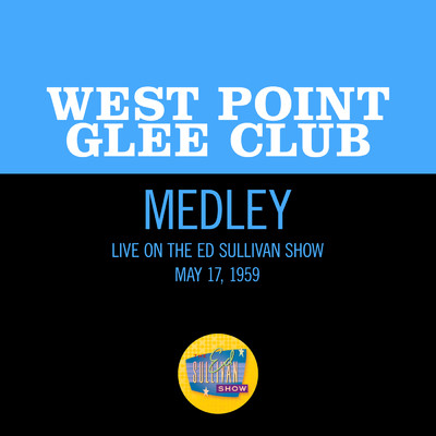 Johnny Comes Marching Home／Rally Round The Flag／Tenting Tonight (Medley／Live On The Ed Sullivan Show, May 17, 1959)/West Point Glee Club