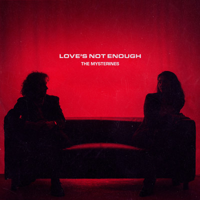 Love's Not Enough/The Mysterines