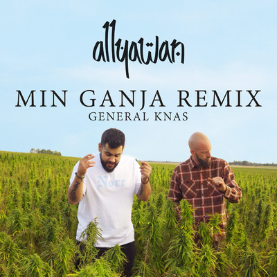 Min Ganja (Explicit) (Remix)/Allyawan／General Knas