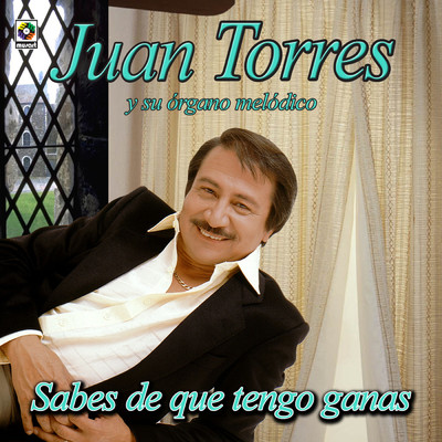 Sabes De Que Tengo Ganas/Juan Torres