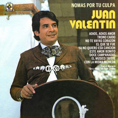 Nomas por Tu Culpa (featuring Mariachi Oro Y Plata De Pepe Chavez)/Juan Valentin