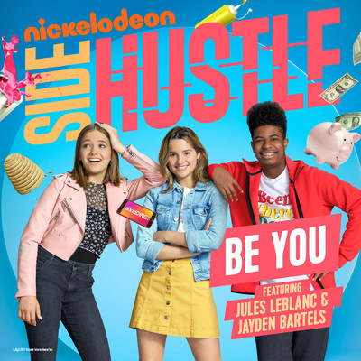 Be You (featuring Jules LeBlanc, Jayden Bartels)/Nickelodeon Side Hustle
