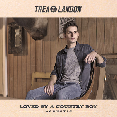 シングル/Loved by a Country Boy (Acoustic)/Trea Landon