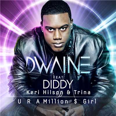 U R a Million $ Girl (feat. Diddy, Kerry Hilson, & Trina) [David May Radio Mix]/Dwaine