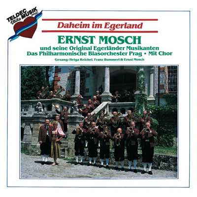 Daheim Im Egerland/Ernst Mosch und seine Original Egerlander Musikanten