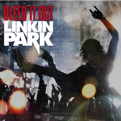 Bleed It Out/Linkin Park