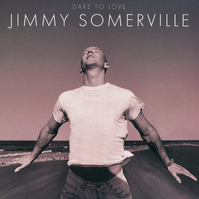 Dare To Love (Deluxe Edition)/Jimmy Somerville
