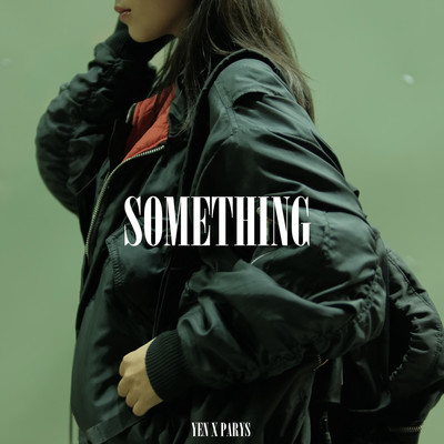 SOMETHING/YEN & Parys