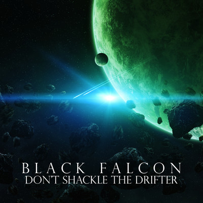 Don't Shackle The Drifter (Single)/Black Falcon