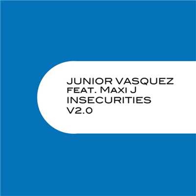 Insecurities (V 2.0) [feat. Maxi J]/Junior Vasquez
